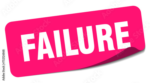 failure sticker. failure label
