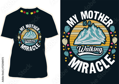 My Mother Is A Walking Miracle Mother's Day T-shirt Design