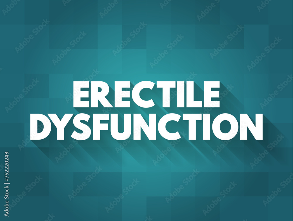 Erectile Dysfunction - is defined by difficulty getting and keeping an erection, text concept background