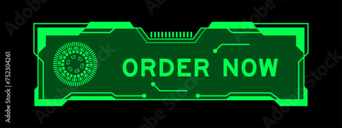 Green color of futuristic hud banner that have word order now on user interface screen on black background
