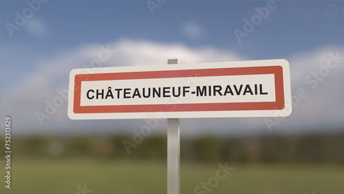 A sign at Châteauneuf-Miravail town entrance, sign of the city of Châteauneuf Miravail. Entrance entrance to a town in Alpes-de-Haute-Provence.