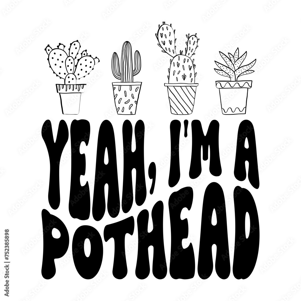 Naklejka premium Yeah, I'm A Pothead