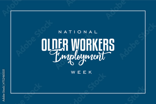 National Older Workers Employment Week Holiday concept. Template for background, banner, card, poster, t-shirt with text inscription