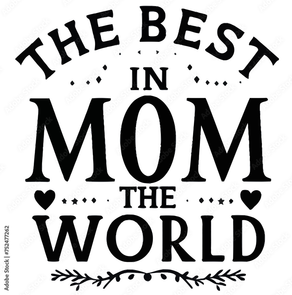 THE BEST MOM IN THE WORLD , SVG , RETRO , GROOVY , CUSTOM T SHIRT DESIGN , T SHIRT DESIGN 