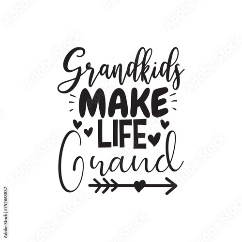 Grandkids Make Life Grand. Vector Design on White Background