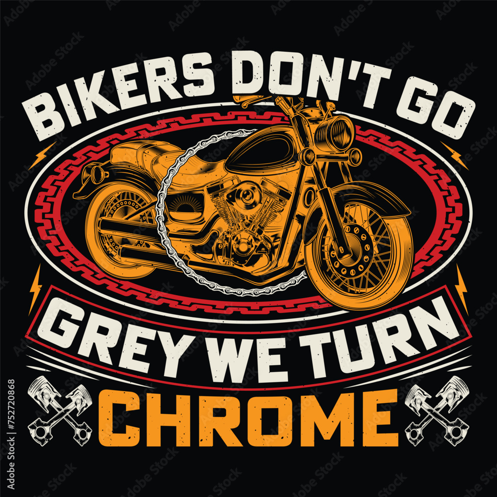 Bikers Don't Go Grey We Turn Chrome Bike Retro Vintage Motorcycle T-Shirt Design Biker Riding