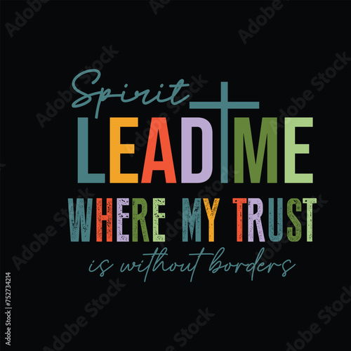 Spirit Lead Me,Where my trust is without borders