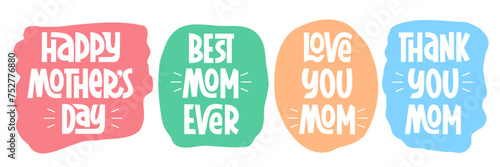 Happy Mothers Day Phrases Collection on Abstract Backgrounds. Vector Hand Lettering of Holiday Slogan. Best Mom Ever, Love You Mom, Thank You Quotes.