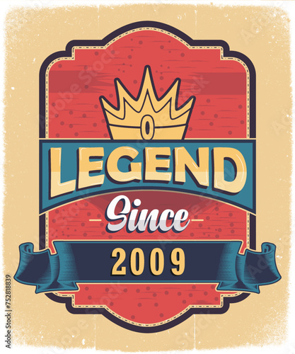 Legend Since 2009, Born in 2009 Vintage Birthday Poster Design.