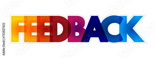 FEEDBACK - information about reactions to a product, a person's performance of a task, which is used as a basis for improvement, colourful text concept background