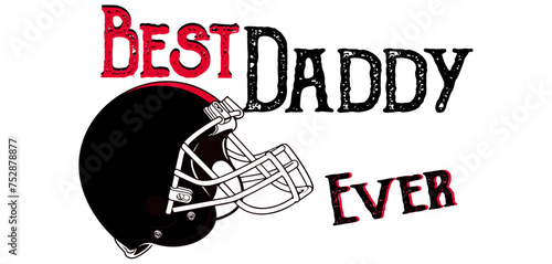 Best daddy ever - football and Hockey - Word- black and red color, vector graphics for posters, cards, postcards, invitations, banners, advertising, multicolor

