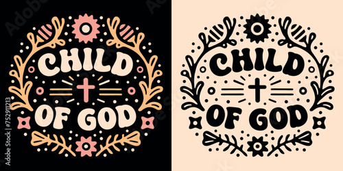 Child of god lettering illustration round badge. Quotes for godly religious faithful believer blessed Christian girls. Floral retro flowers aesthetic. Groovy text women shirt design and print vector.