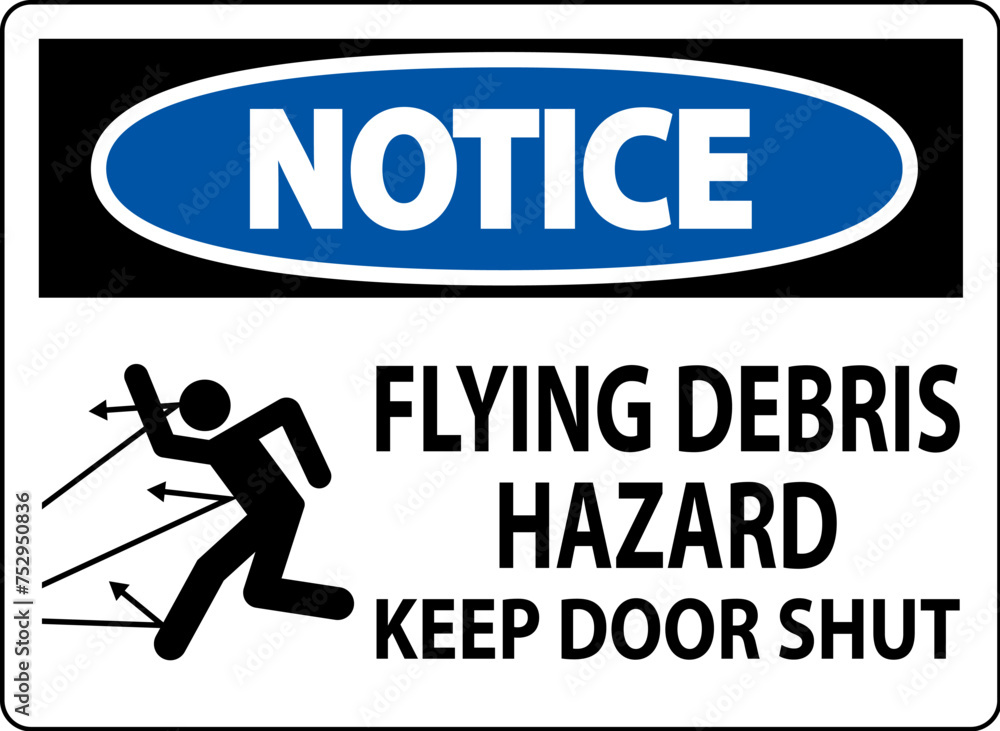 Notice Sign, Flying Debris Hazard, Keep Door Shut