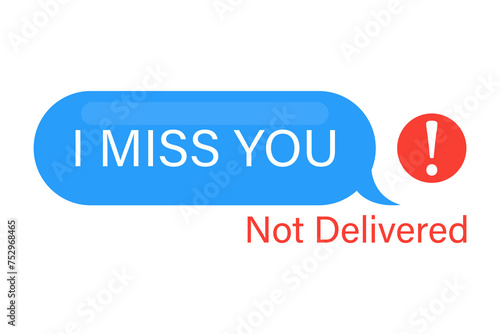 Message not delivered Mobile phone message bubble with I miss you text vector illustration photo