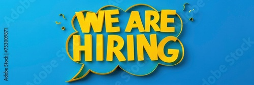 Vibrant Job Opportunity, WE ARE HIRING Bold Yellow Cutout Letters on Speech Bubble Against Blue Background © ABDULHAMID