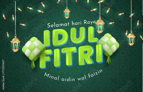 Translation : Happy Eid al Fitr. 3D Realistic Balloon IDUL FITRI means Eid al Fitr. Eid Mubarak Poster Design with Ketupat and Lantern
