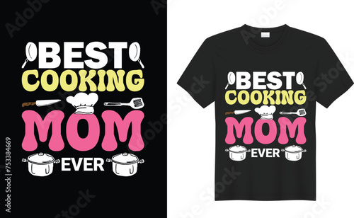 Mother's Day Graphic T-shirt Design. best cooking mom ever. Vector Design Featuring Flowers to Celebrate Mother's Day in StyleMom you are the queen, mother quotes typographic t shirt design.