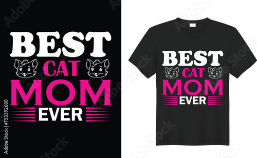 Mother's Day Graphic T-shirt Design. Best cat mom ever. Vector Design Featuring Flowers to Celebrate Mother's Day in StyleMom you are the queen, mother quotes typographic t shirt design.