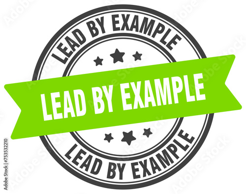 lead by example stamp. lead by example label on transparent background. round sign