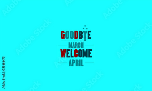 You can download Goodbye March Welcome April wallpapers and backgrounds on your smartphone, tablet, or computer.