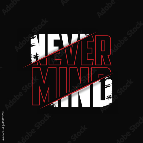 Black poster with text reading: never mind
