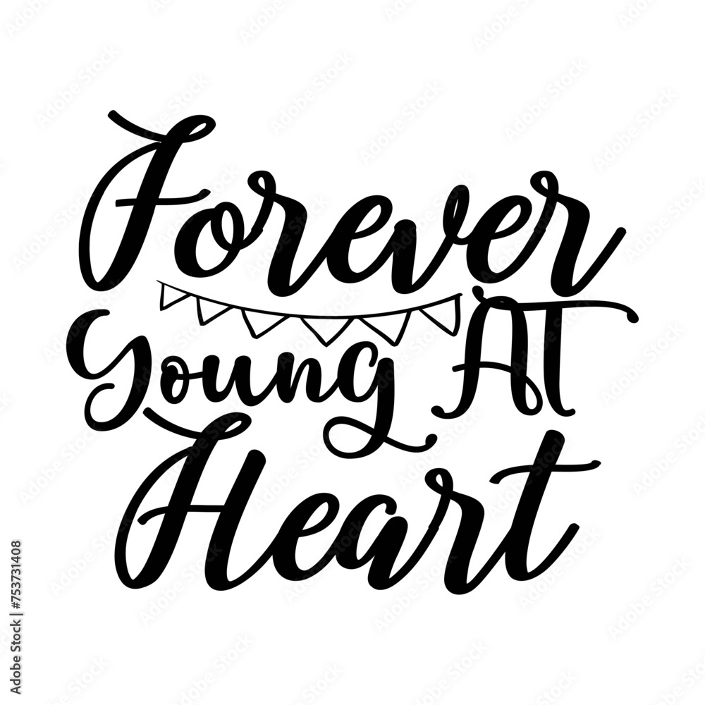 Fototapeta premium Forever Young At Heart SVG Cut File