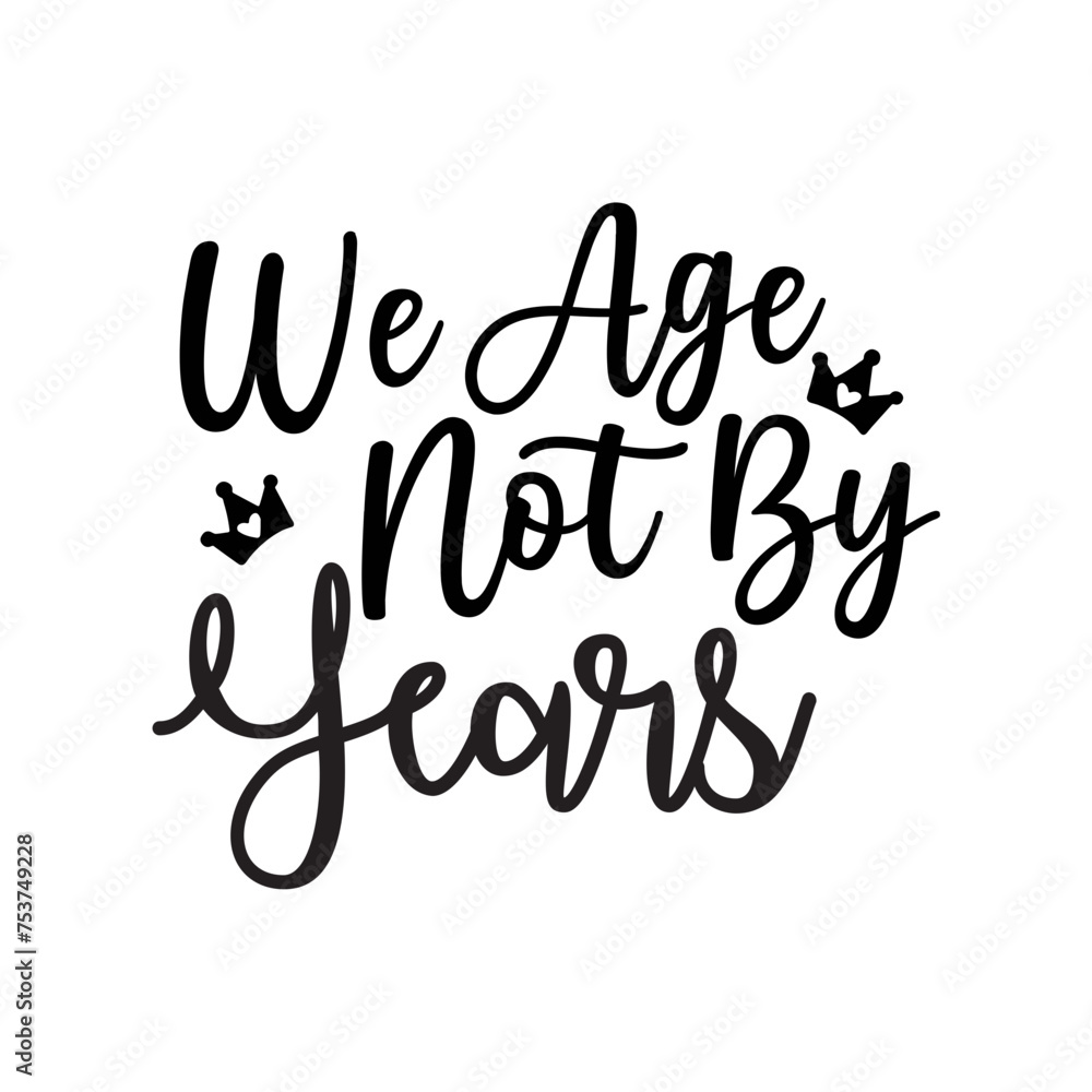 We Age Not By Years SVG Cut File We Age Not By Years SVG Cut File