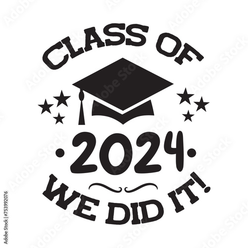 Class of 2024 We Did It! Vector Design on White Background