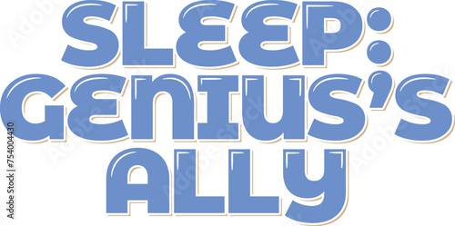 A captivating lettering vector design celebrating sleep as the trusted ally of genius