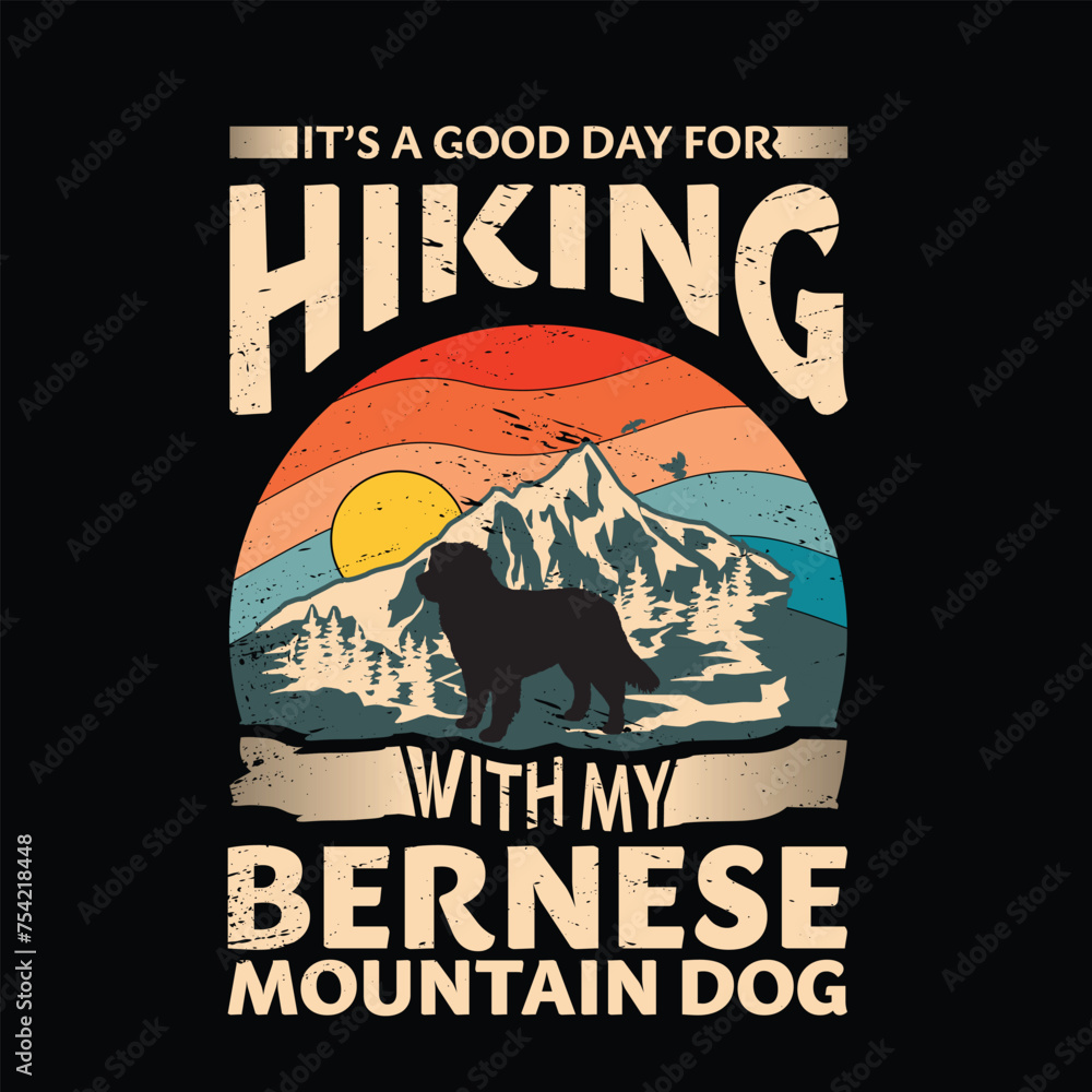 It's a good day for hiking with my Bernese Mountain Dog Typography T-shirt design vector
