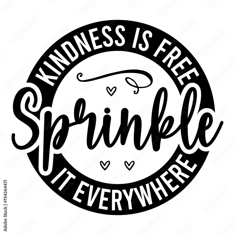 Kindness Is Free Sprinkle It Everywhere SVG