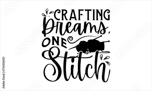Crafting Dreams, One Stitch - Knitting svg design, Hand drawn lettering phrase, Calligraphy t shirt design, t shirts Files for Cutting Cricut and Silhouette,Isolated on white background, EPS 10 