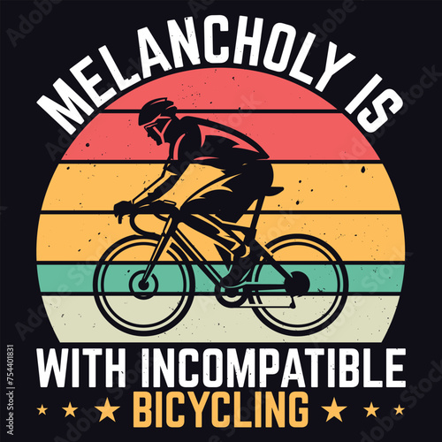 melancholy is incompatible with bicycling t shirt design 