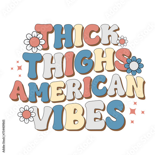 Thick thighs American vibes, Retro 4th of July SVG Design, Retro Groovy 4th of July sublimation, USA SVG Design, Memorial Day SVG Design, Fourth of July Sublimation