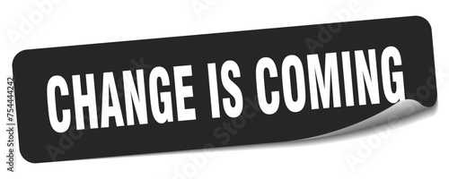 change is coming sticker. change is coming label