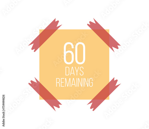 60 Days left paper note. Reminder paper glued with tape, time marker and days of the week