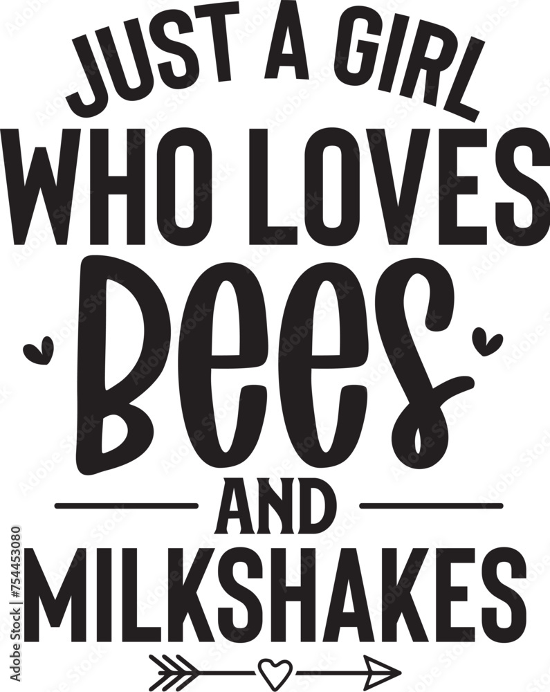 Just a Girl Who Loves Bees and Milkshakes Just a Girl Who Loves Bees and Milkshakes