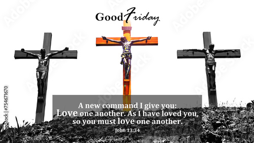 Good Friday with bible verse quote from John 13:34 - A new command i give you, love one another. As i have loved you, so you must love one another. On three crosses of Jesus Christ on hill. Holy week. photo