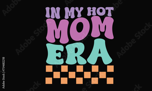In My Hot Mom Era Retro PNG T-Shirt Design