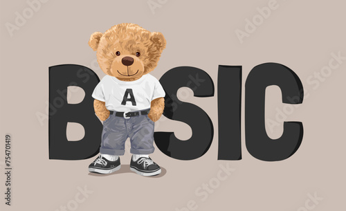 basic slogan with bear doll in white t shirt hand drawn vector illustration