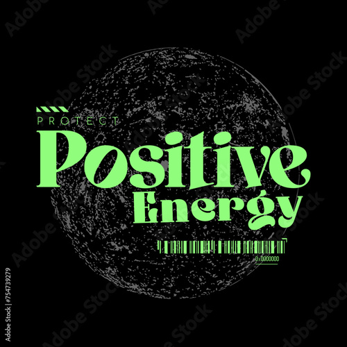 Protect positive energy slogan vector illustration design for fashion graphics and t shirt prints.