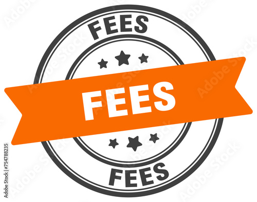 fees stamp. fees label on transparent background. round sign