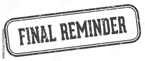 final reminder stamp. final reminder rectangular stamp on white background