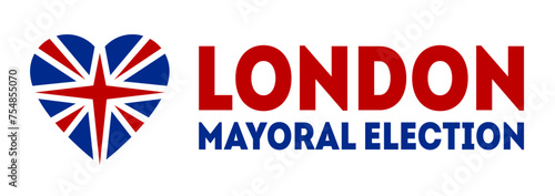 London mayoral election is due to be held on 2 May 2024 to elect the next mayor of London. Election poster. photo