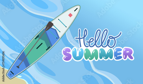 Sup bord on the waves, water, beach. Top view. Lettering Hello summer.