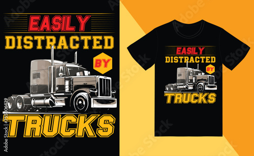 easily distracted by trucks t shirt