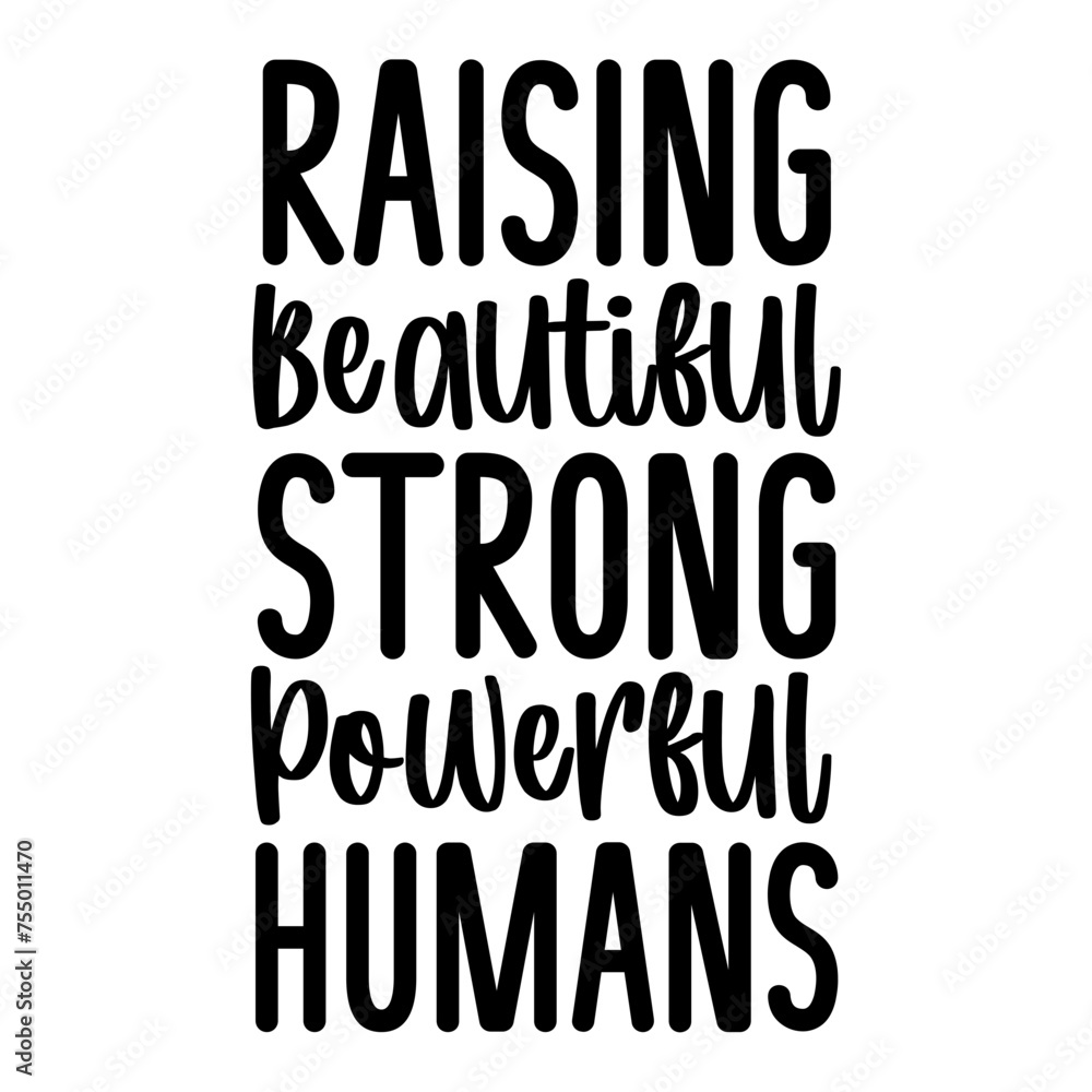 Raising Beautiful Strong Powerful Humans SVG