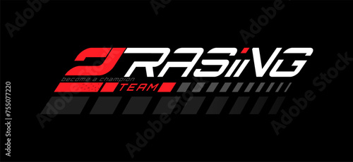 Racing. A sample of the design of the team of racers, fans. A template for a print on a T-shirt, clothes and souvenirs. Design of typography, banner poster. Modern style