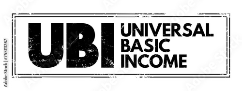 UBI - Universal Basic Income is a sociopolitical financial transfer policy proposal, acronym text concept stamp