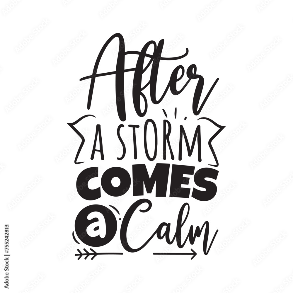 After a Storm Comes a Calm. Vector Design on White Background After a Storm Comes a Calm. Vector Design on White Background
